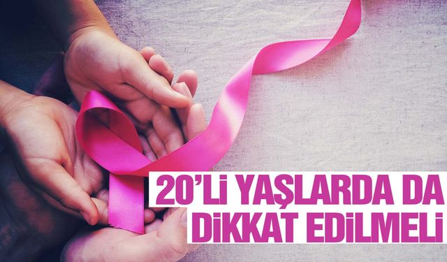 20'li yaşlarda da dikkat edilmeli!