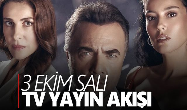 Fox tv, Atv, Kanal D, Star tv, Show tv... 3 Ekim Salı Tv yayın akışı | Bu akşam hangi diziler var?