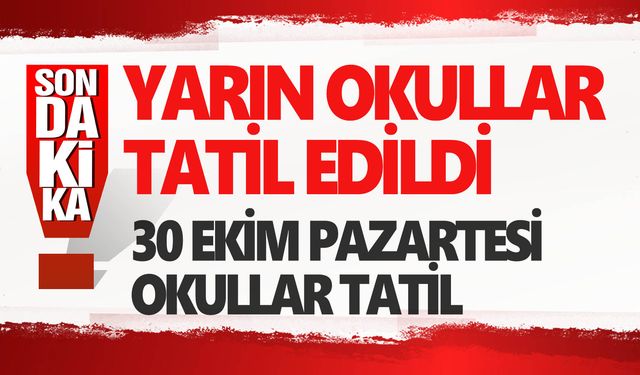 30 Ekim Pazartesi okullar tatil mi?