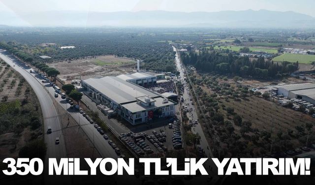 İzmir’de açıldı… 350 milyon TL’lik yatırım!