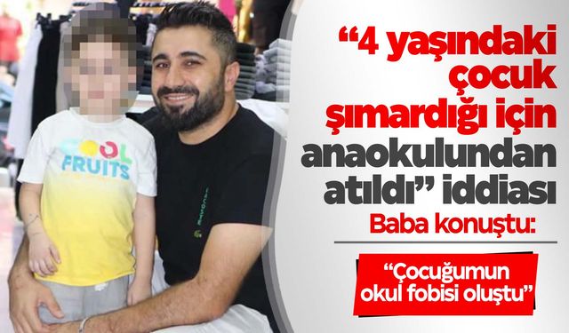 "4 yaşındaki çocuk anaokulundan atıldı" iddiası