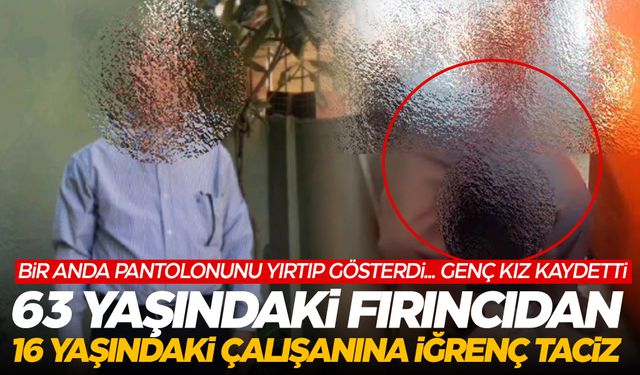 63 yaşındaki fırıncıdan kız çocuğuna taciz! Cinsel organını gösterdi... Gizlice kameraya aldı