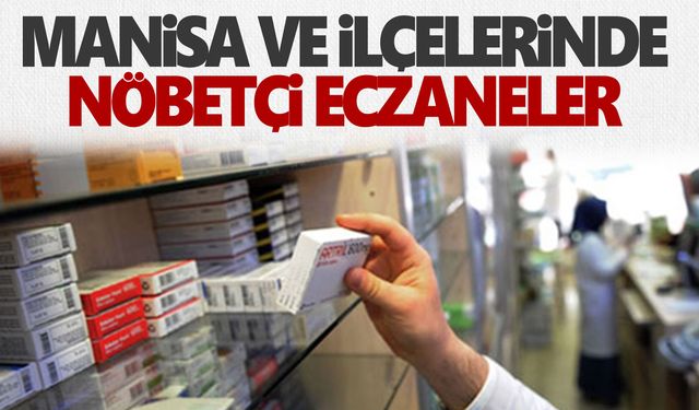 11 Ekim 2023 Manisa nöbetçi eczane listesi