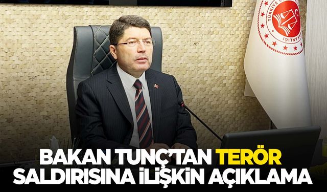 Bakan Tunç’tan terör saldırısıyla ilgili açıklama