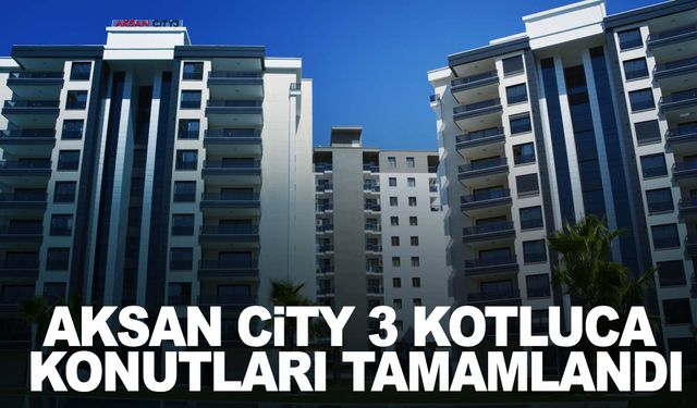 Aksan City 3 Kotluca konutlarında yaşam başladı