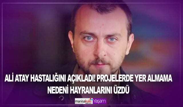 Ali Atay'ın yaşadığı "dağılma sendromu" nedir? Dağılma sendromu neden olur?