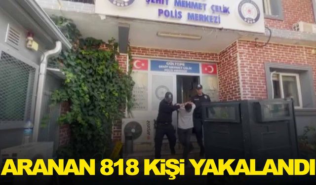 İzmir’de aranan 818 kişi yakalandı