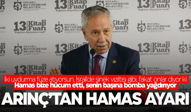 Arınç: "Netanyahu bitme noktasındaydı fakat tekrar hayat kazandı"