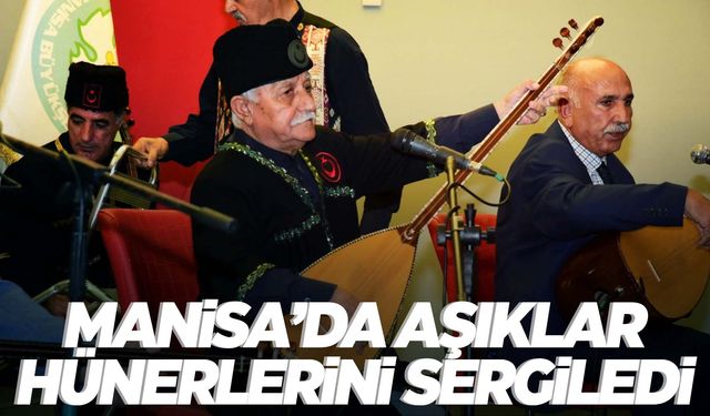 Manisa'da aşıklar hünerlerini sergiledi  