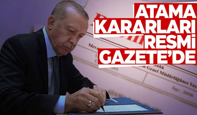 Kritik atama kararları Resmi Gazete’de yayımlandı