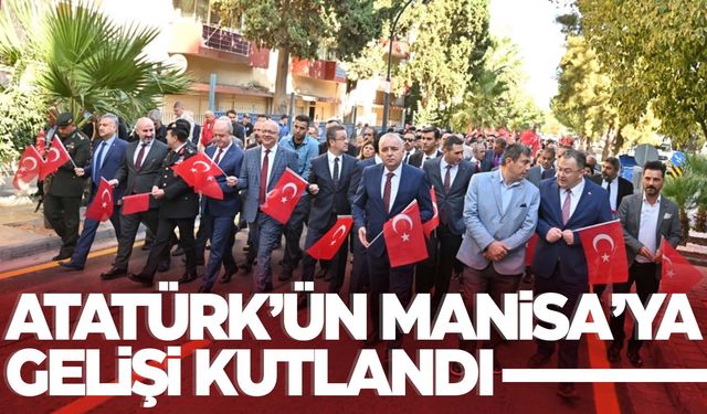 Atatürk’ün Manisa’ya gelişi coşkuyla kutlandı