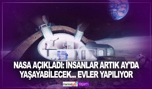 NASA açıkladı: İnsanlar artık Ay'da yaşayabilecek... Evler yapılıyor