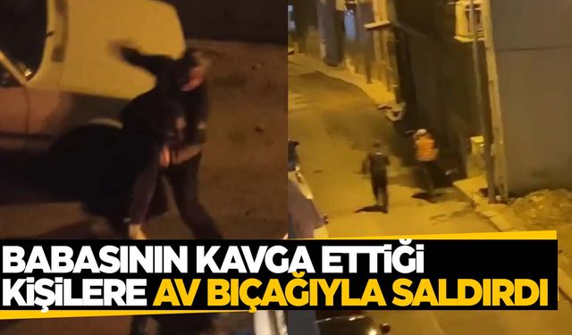 Babasının kavga ettiği şahıslara dehşeti yaşattı! O anlar kameraya yansıdı