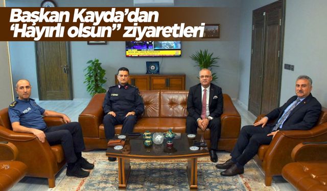 Başkan Kayda’dan ‘Hayırlı olsun” ziyaretleri