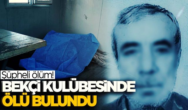 Manisa’da 63 yaşındaki kooperatif bekçisi ölü bulundu