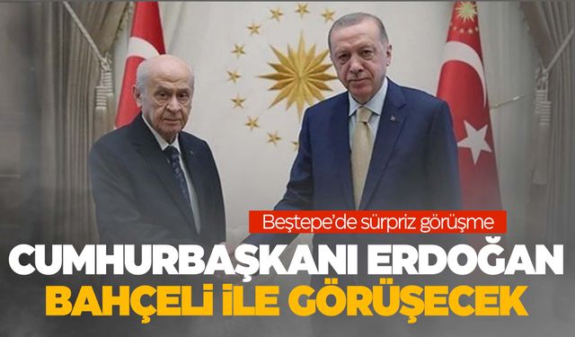 Beştepe’de sürpriz görüşme!