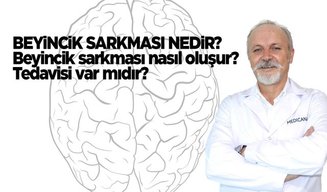 Beyincik sarkması nedir? Beyincik sarkması nasıl oluşur, tedavisi var mıdır?