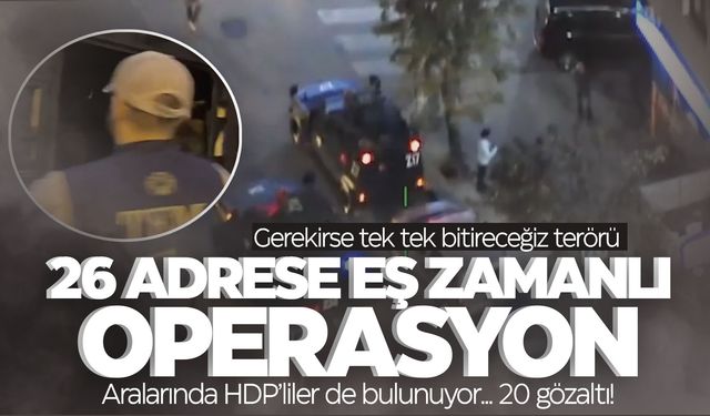 Bölücü terör örgütüne darbe... HDP'den gözaltına alınanlar var