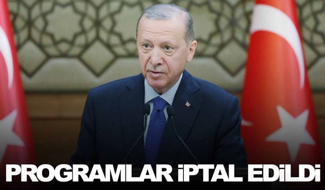 Cumhurbaşkanının bugünkü programları iptal edildi