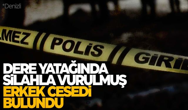 Dere yatağında silahla vurulmuş halde bulundu!