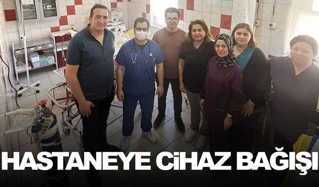 Devlet hastanesine cihaz bağışı