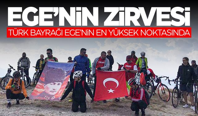 Ege’nin en yüksek noktasında Türk bayrağı açtılar