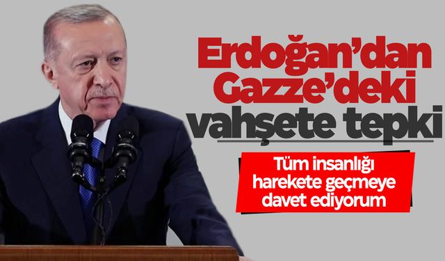 Cumhurbaşkanı Erdoğan’dan Gazze’deki vahşete sert tepki!