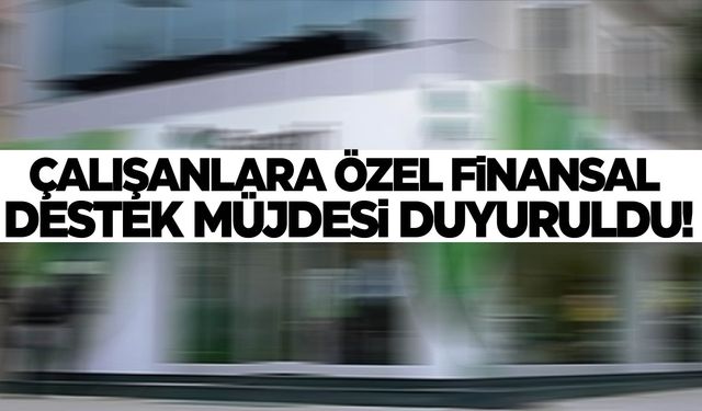 Milyonlarca çalışana özel finansal destek müjdesi duyuruldu! Hemen başvurun!