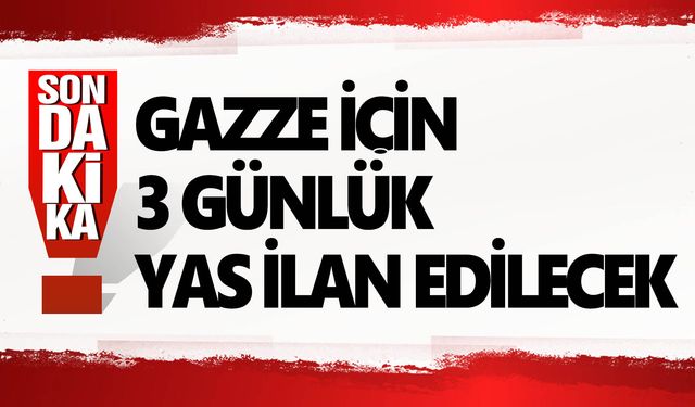 Türkiye Gazze için milli yas ilan etti