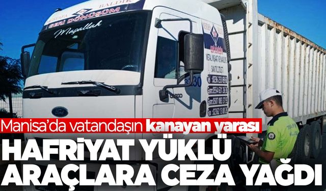 Kurallara uymayan hafriyat yüklü araçlara ceza yağdı  