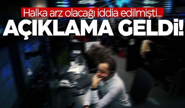 Halka arz olacağı iddia edilmişti… O şirketten açıklama geldi