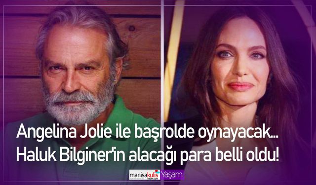 Angelina Jolie ile başrolde oynayacak... Haluk Bilginer'in alacağı para belli oldu!