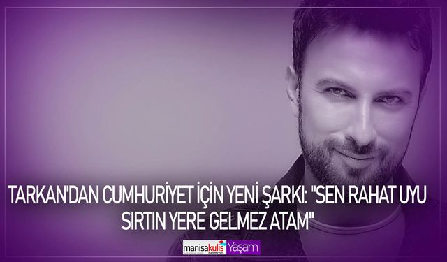 Tarkan, Cumhuriyet’in 100. yılı için yazdığı marşı yayınladı