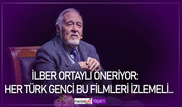 İlber Ortaylı öneriyor: Her Türk genci bu filmleri izlemeli...