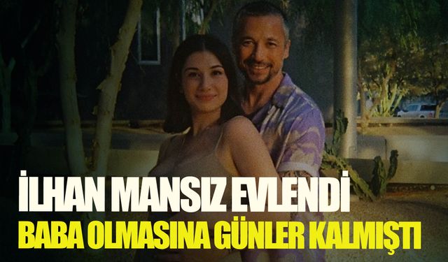 İlhan Mansız, sevgilisi Lela Leyla ile doğuma günler kala evlendi