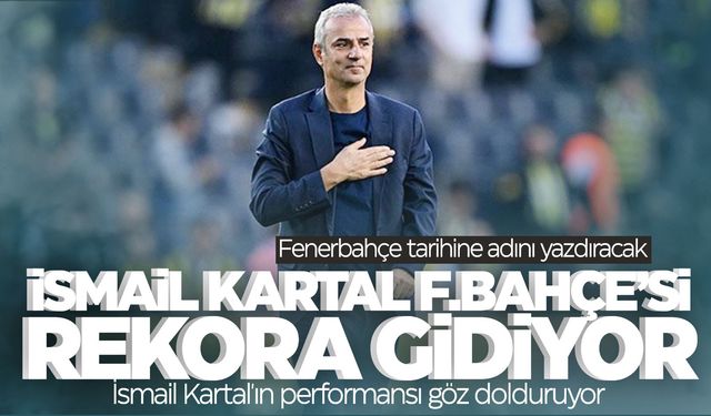 İsmail Kartal tarihi rekora koşuyor... Fenerbahçe göz dolduruyor