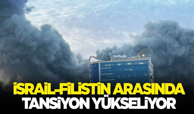 İsrail-Filistin arasında şiddetli çatışma!