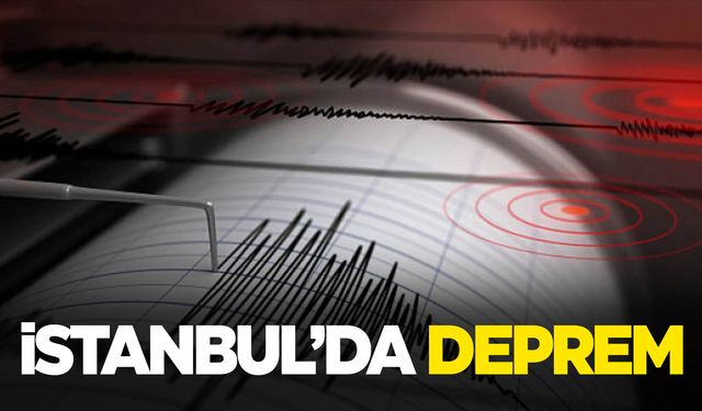 İstanbul’da korkutan deprem!