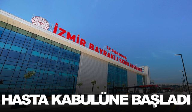 İzmir Şehir Hastanesi hasta kabulüne başladı