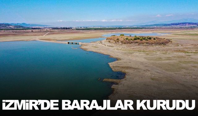 İzmir’de barajlarda su kalmadı!