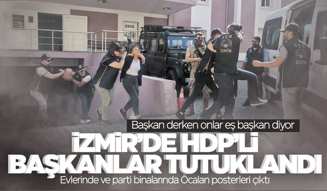 İzmir'de gözaltına alınan 3 HDP'li başkan da tutuklandı