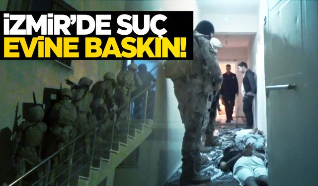 İzmir'de suç evine baskın!  