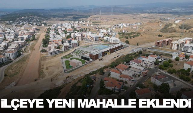 İzmir’in o ilçesine yeni bir mahalle daha eklendi