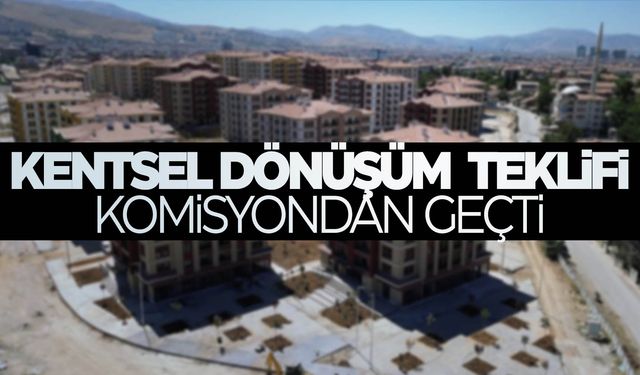 Kentsel dönüşüm teklifi kabul edildi  