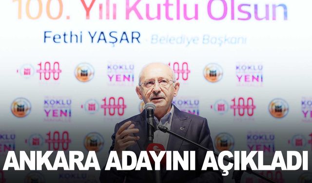 Kılıçdaroğlu, Ankara büyükşehir adayını açıkladı!