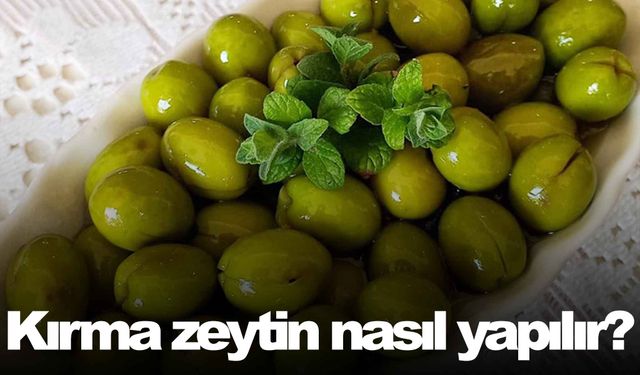 Kırma zeytin nasıl yapılır?