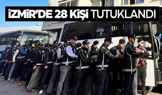 Kıskaca alınan 28 kişi tutuklandı!