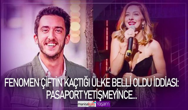 Fenomen çiftin kaçtığı ülke belli oldu iddiası: Pasaport yetişmeyince…