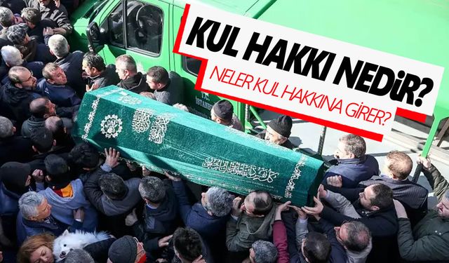 Kul hakkı nedir? Neden bu kadar önemli?