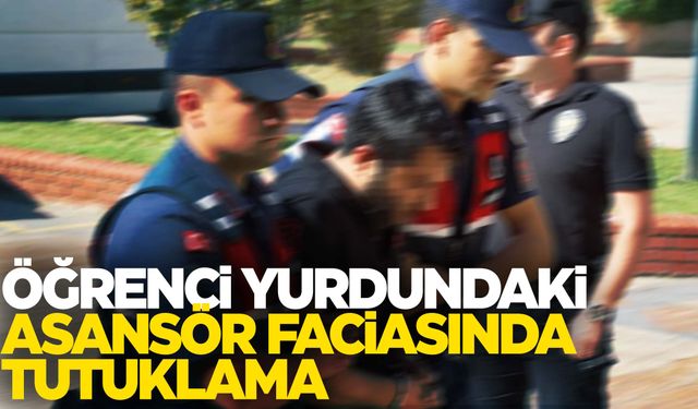 Öğrenci yurdundaki asansör faciasında tutuklama!